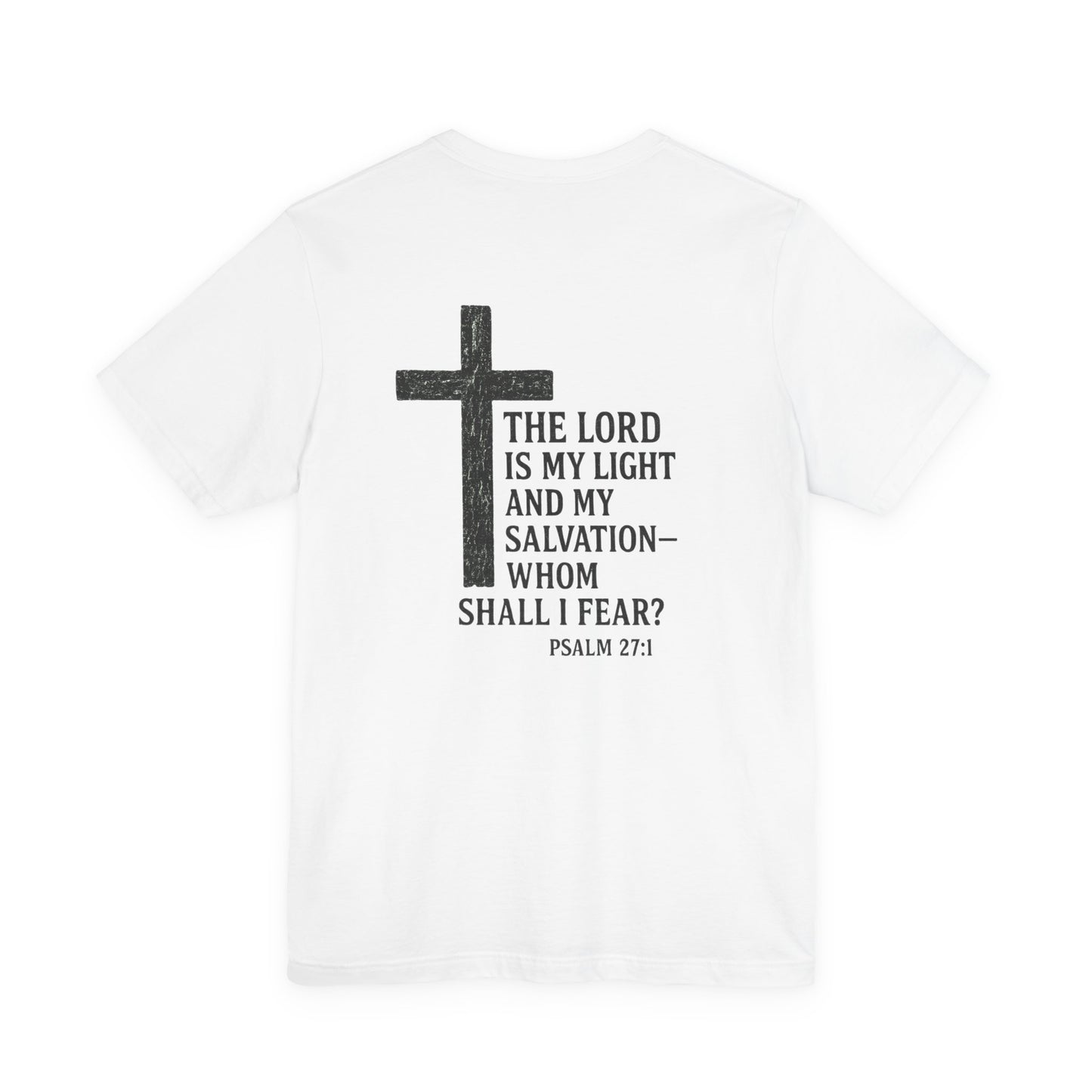 Christian Cross Tee - The Lord is my light and my salvation-Whom shall I fear