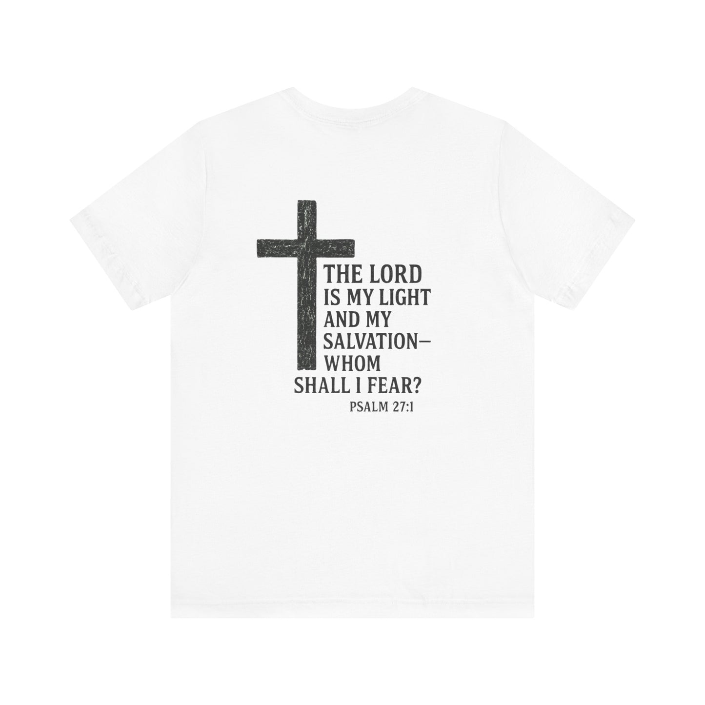 Christian Cross Tee - The Lord is my light and my salvation-Whom shall I fear