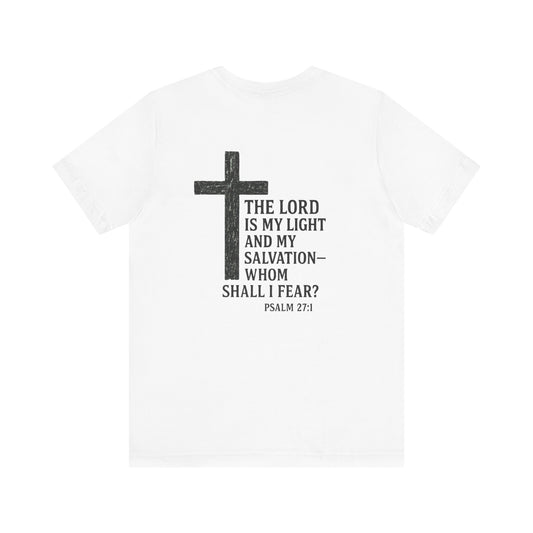 Christian Cross Tee - The Lord is my light and my salvation-Whom shall I fear